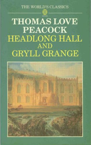 Headlong Hall / Gryll Grange by Thomas Love Peacock