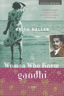 The Woman Who Knew Gandhi: a Novel by Keith Heller