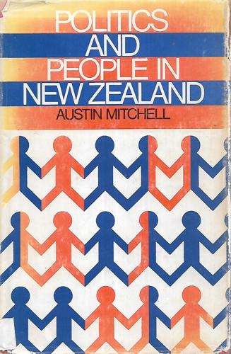 Politics And People in New Zealand by Austin Mitchell