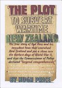 The Plot To Subvert Wartime New Zealand - a True Story of An Impudent Hoax  by Hugh Price