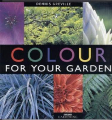 Colour for Your Garden by Dennis Greville