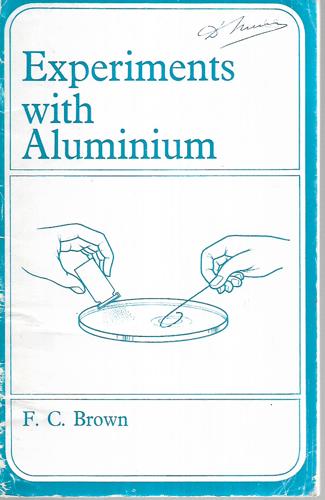 Experiments with Aluminium by F. C. Brown