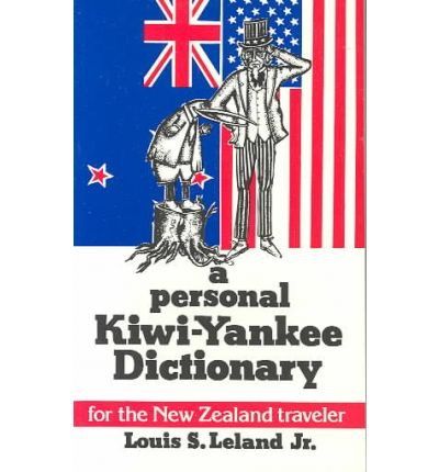 A Personal Kiwi-Yankee Dictionary by Louis S. Leland