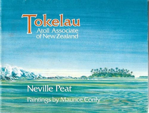 Tokelau: Atoll Associate of New Zealand by Maurice Conly and Neville Peat