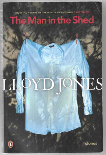 The Man in the Shed by Lloyd Jones