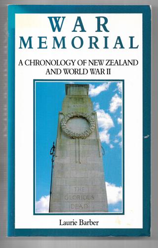 War Memorial: a Chronology of New Zealand And World War II by Laurie Barber