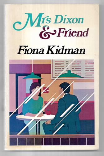 Mrs. Dixon & Friend: Short Stories by Fiona Kidman