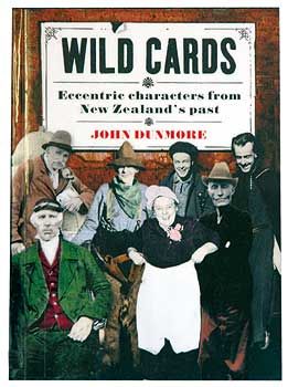 Wild Cards. Eccentric Characters From New Zealand's Past by John Dunmore