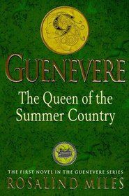 Guenevere: Queen of the Summer Country by Rosalind Miles