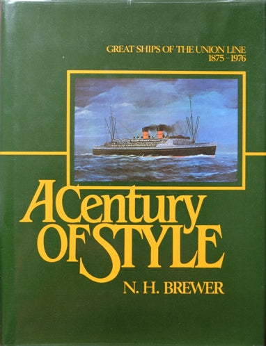 A Century of Style: Great Ships of the Union Line, 1875-1976 by N. H. Brewer