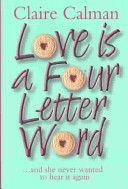 Love Is a Four Letter Word by Claire Calman