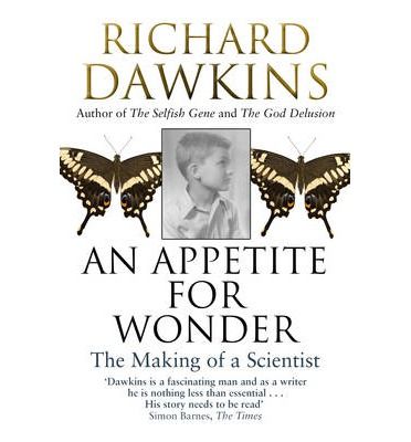 An Appetite for Wonder: the Making of a Scientist by Richard Dawkins