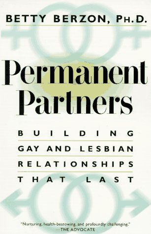 Permanent Partners: Building Gay And Lesbian Relationships That Last by Betty Berzon