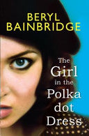 The Girl in the Polka Dot Dress by Beryl Bainbridge