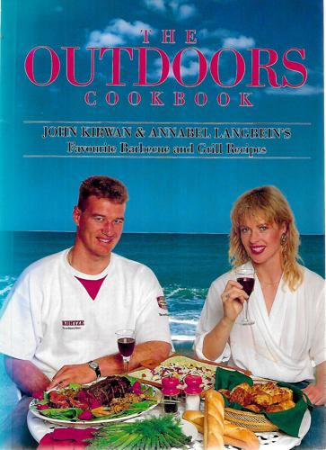 The Outdoors Cookbook. John Kirwan & Annabel Langbein's Favoruite Barbecue And Grill Recipes by Susan Brierley and John Kirwan and Annabel Langbein