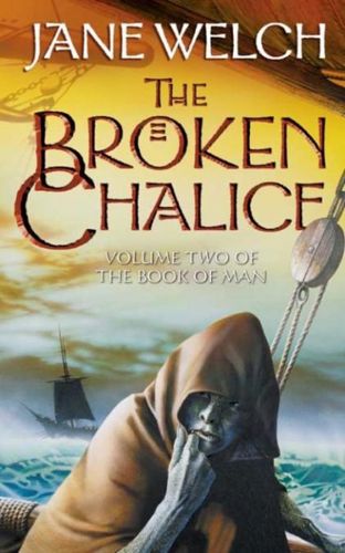 The Broken Chalice: Book Two of the Book of Man Trilogy by Jane Welch