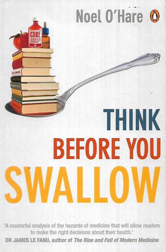 Think Before You Swallow by Noel O'Hare