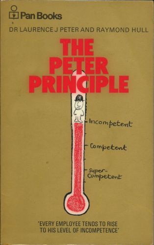 The Peter Principle: Why Things Always Go Wrong by Raymond Hull and Laurence J. Peter
