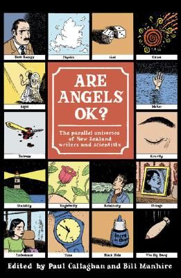 Are Angels Ok?: The Parallel Universes of New Zealand Writers and Scientists by Paul Callaghan and Bill Manhire