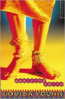 Desiring Cairo by Louisa Young