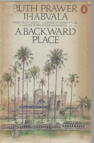 A Backward Place by Ruth Prawer Jhabvala