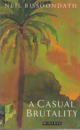 A Casual Brutality by Neil Bissoondath