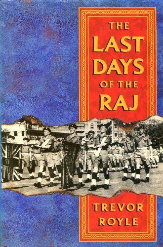 The Last Days of the Raj by Trevor Royle