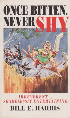 Once Bitten Never Shy by Bill E. Harris