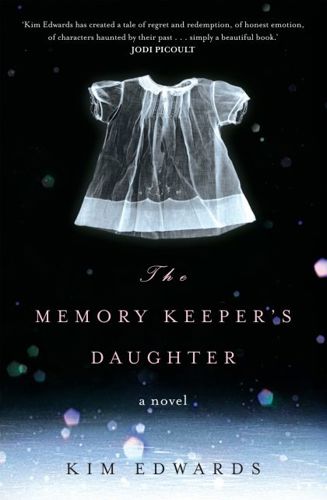 The Memory Keeper's Daughter by Kim Edwards
