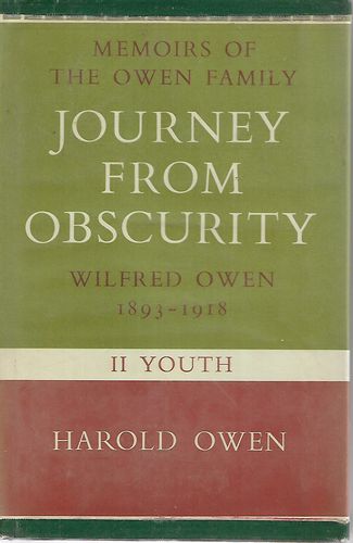 Journey From Obscurity: Wilfred Owen 1893-1918 - Memoirs of the Owen Family II Youth by Harold Owen
