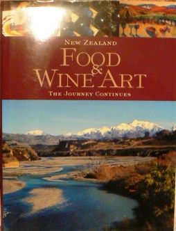 New Zealand Food, Wine And Art: a New Journey by Ian Baker and Vic Williams