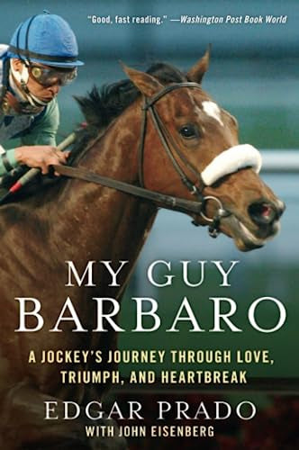 My Guy Barbaro by John Eisenberg and Edgar Prado