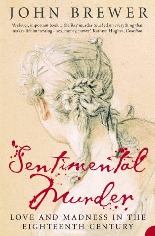 Sentimental Murder: Love And Madness in the Eighteenth Century by John Brewer