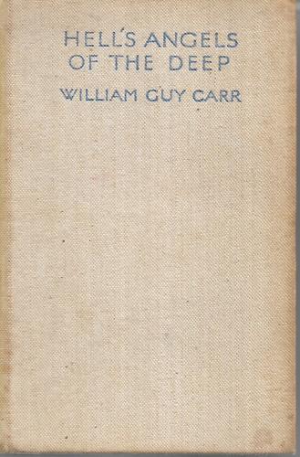 Hell's Angels of the Deep by William Guy Carr