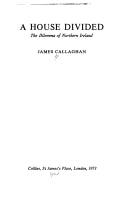 A House Divided : the Dilemma of Northern Ireland by James Callaghan