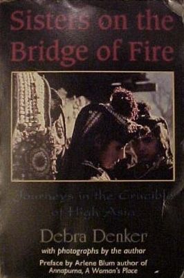 Sisters on the Bridge of Fire: Journeys in the Crucible of High Asia by Debra Denker