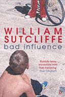 Bad Influence by William Sutcliffe