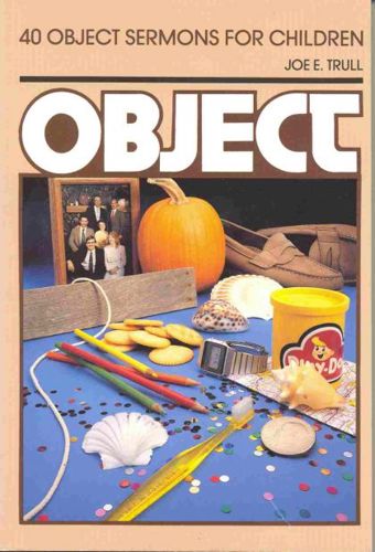 40 Object Sermons for Children by Joe E. Trull