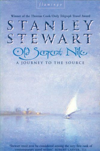 Old Serpent Nile: a Journey To the Source by Stanley Stewart