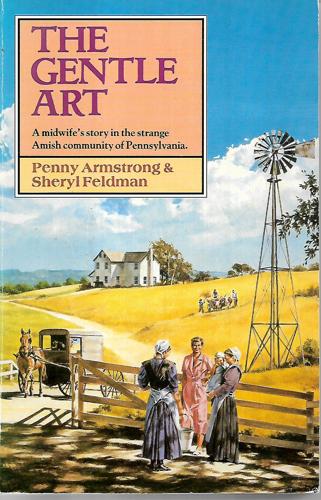 Gentle Art: a Midwife's Story by Penny Armstrong and Sheryl Feldman