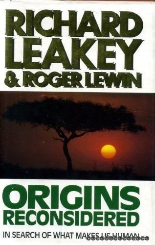 Origins Reconsidered: in Search of What Makes Us Human by Richard E. Leakey and Roger Lewin