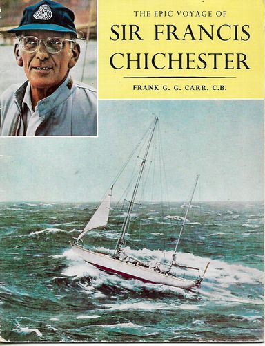 The Epic Voyage of Sir Francis Chichester by Frank G. Carr