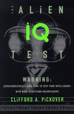 The Alien IQ Test by Clifford A. Pickover