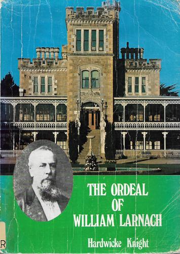 The Ordeal of William Larnach by Hardwicke Knight