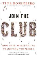 Join the Club: How Peer Pressure Can Transform the World by Tina Rosenberg