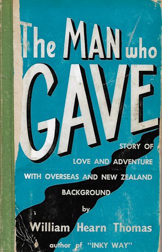 The Man Who Gave by William Hearn Thomas