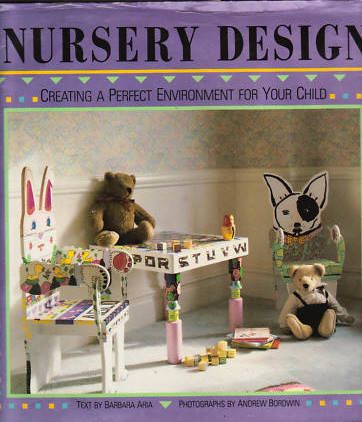 Nursery Design: Creating a Perfect Environment for Your Child by Barbara Aria