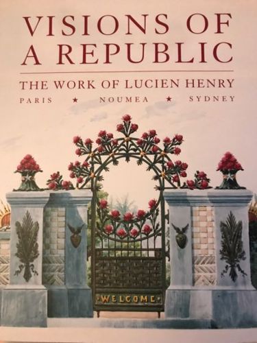 Visions of a Republic: the Work of Lucien Henry, Paris-Noumea-Sydney by Powerhouse Museum