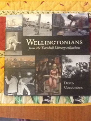 Wellingtonians - From the Turnbull Library Collections by David Colquhoun