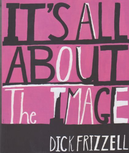 It's All About the Image by Dick Frizzell